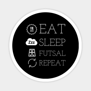 eat sleep futsal repeat Magnet